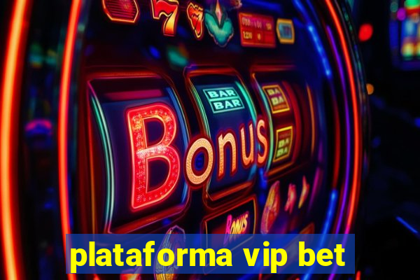 plataforma vip bet